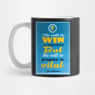 The will to win is important, but the will to prepare is vital. Mug